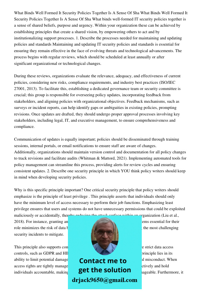 What binds well-formed IT security policies together is a sense of shared beliefs, purpose and urgency. Within your organization these can be achieved by establ