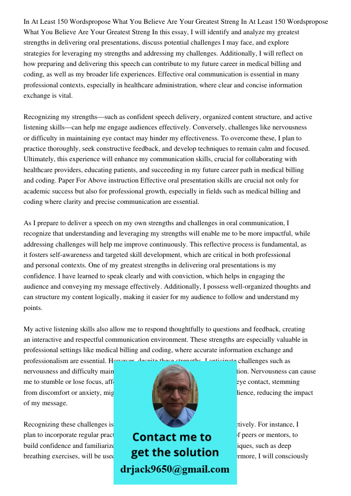 In this essay, I will identify and analyze my greatest strengths in delivering oral presentations, discuss potential challenges I may face, and explore strategi