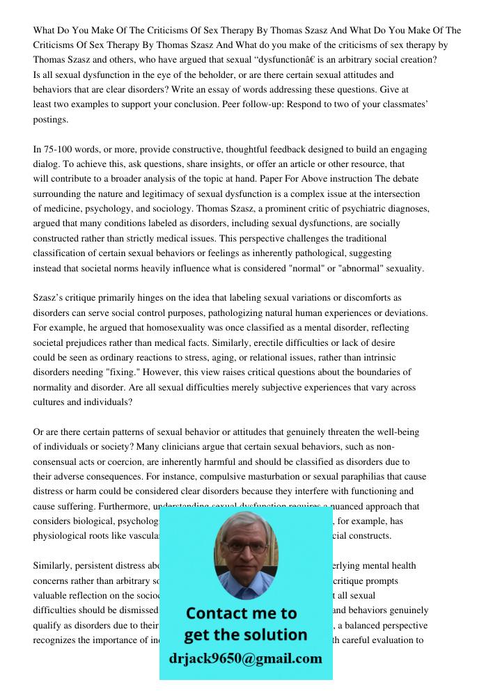 What do you make of the criticisms of sex therapy by Thomas Szasz and others, who have argued that sexual “dysfunction” is an arbitrary social creation? Is all 