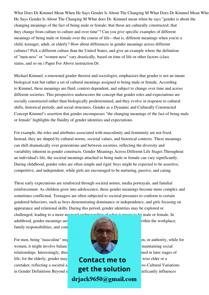 What does Dr. Kimmel mean when he says "gender is about the changing meanings of the fact of being male or female; that those are culturally constructed; that t