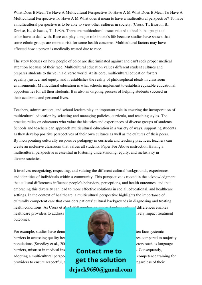 What does it mean to have a multicultural perspective? To have a multicultural perspective is to be able to view other cultures in society. (Cross, T., Bazron, 