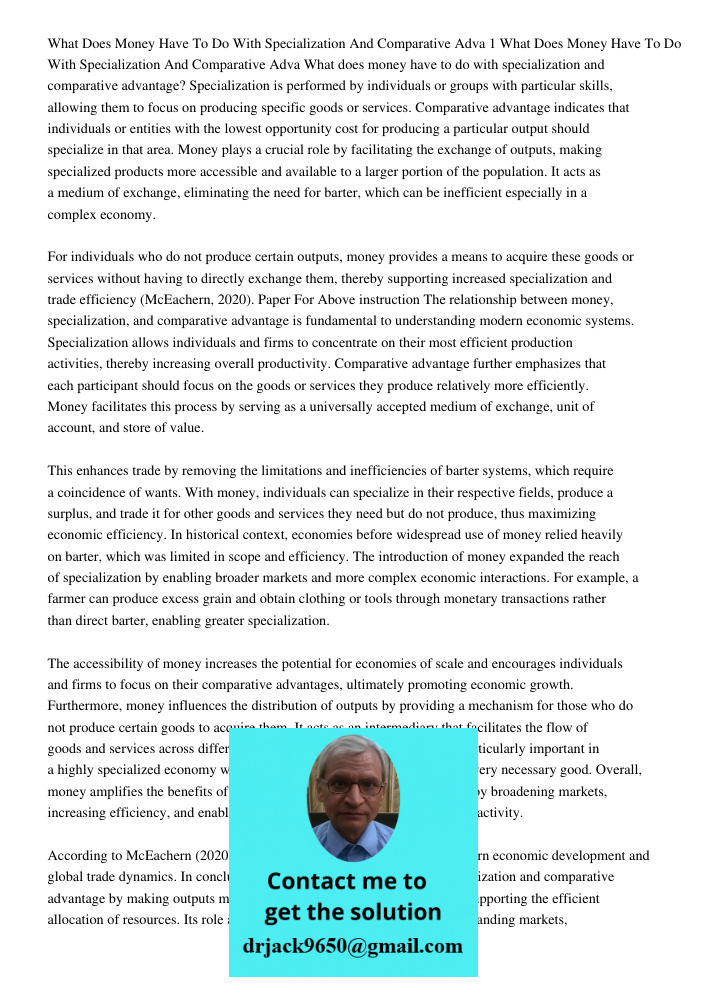 What does money have to do with specialization and comparative advantage? Specialization is performed by individuals or groups with particular skills, allowing 