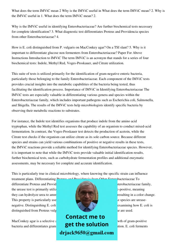 1. What does the term IMViC mean? 2. Why is the IMViC useful in identifying Enterobacteriaceae? Are further biochemical tests necessary for complete identificat