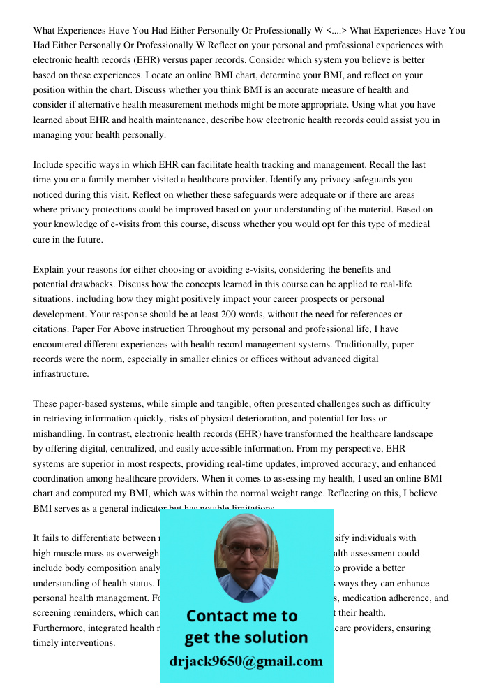 Reflect on your personal and professional experiences with electronic health records (EHR) versus paper records. Consider which system you believe is better bas