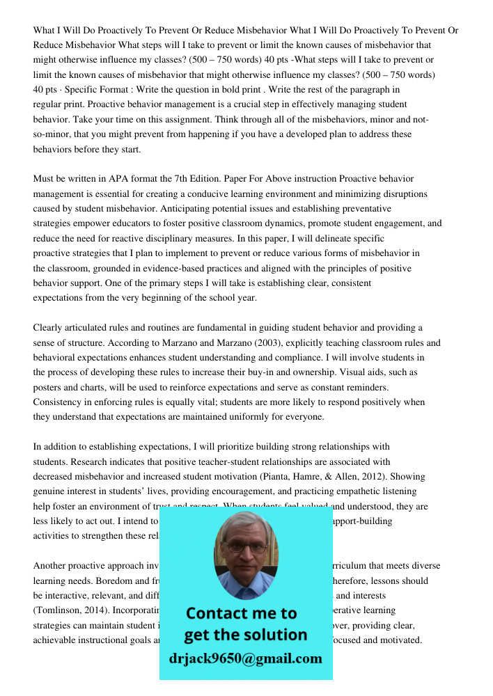 What steps will I take to prevent or limit the known causes of misbehavior that might otherwise influence my classes? (500 – 750 words) 40 pts -What steps will 