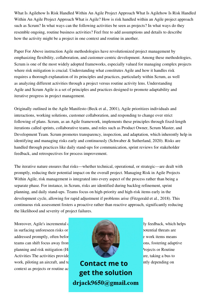 What is Agile? How is risk handled within an Agile project approach such as Scrum? In what ways can the following activities be seen as projects? In what ways d