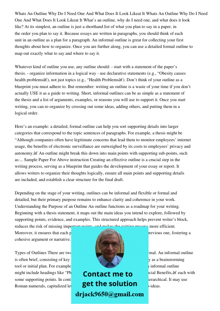 What’s an outline, why do I need one, and what does it look like? At its simplest, an outline is just a shorthand list of what you plan to say in a paper, in th