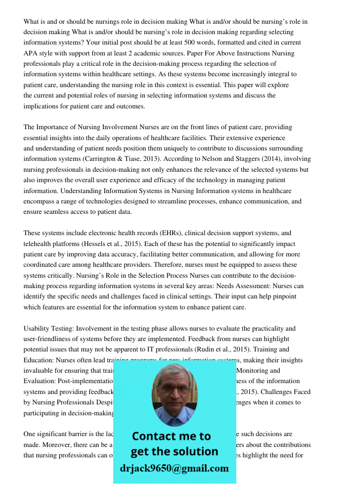 What is and/or should be nursing’s role in decision making regarding selecting information systems? Your initial post should be at least 500 words, formatted an