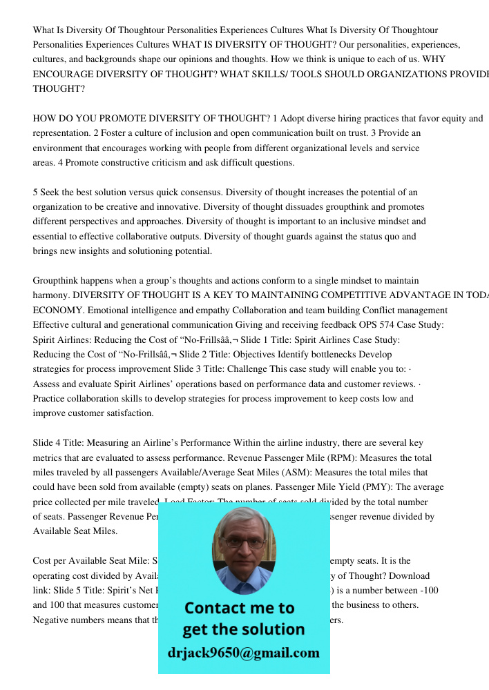 WHAT IS DIVERSITY OF THOUGHT? Our personalities, experiences, cultures, and backgrounds shape our opinions and thoughts. How we think is unique to each of us. W