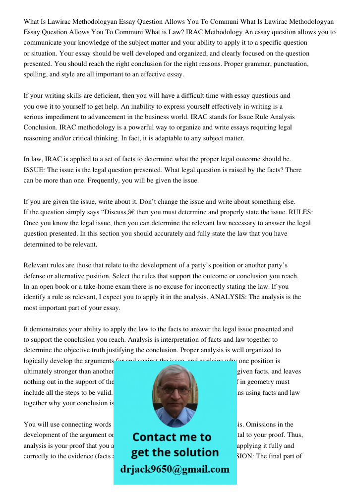 What is Law? IRAC Methodology An essay question allows you to communicate your knowledge of the subject matter and your ability to apply it to a specific questi