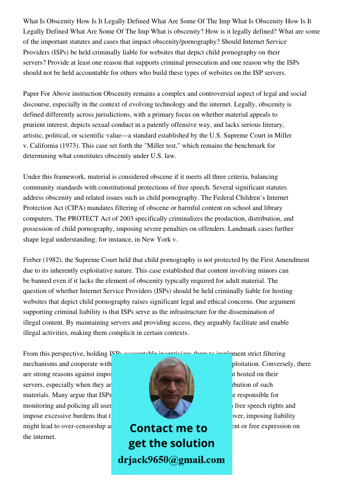 What is obscenity? How is it legally defined? What are some of the important statutes and cases that impact obscenity/pornography? Should Internet Service Provi