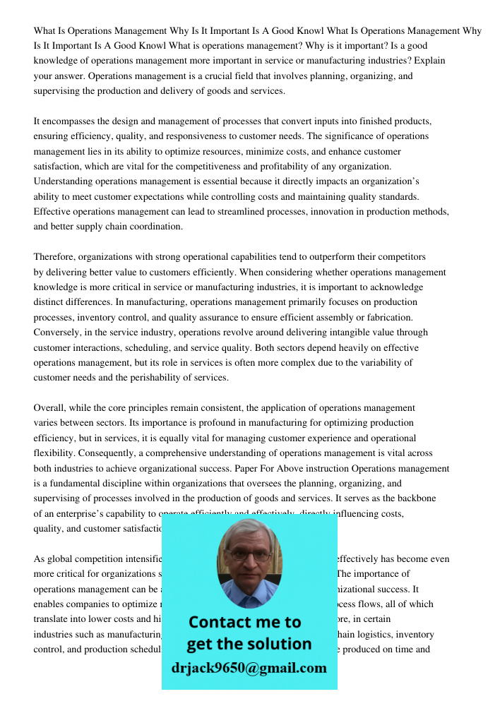 What is operations management? Why is it important? Is a good knowledge of operations management more important in service or manufacturing industries? Explain 
