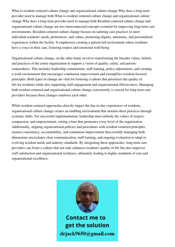 Resident-centered culture change and organizational culture change are two interconnected concepts essential for improving long-term care environments. Resident