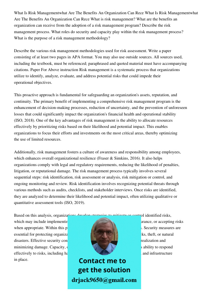 What is risk management? What are the benefits an organization can receive from the adoption of a risk management program? Describe the risk management process.