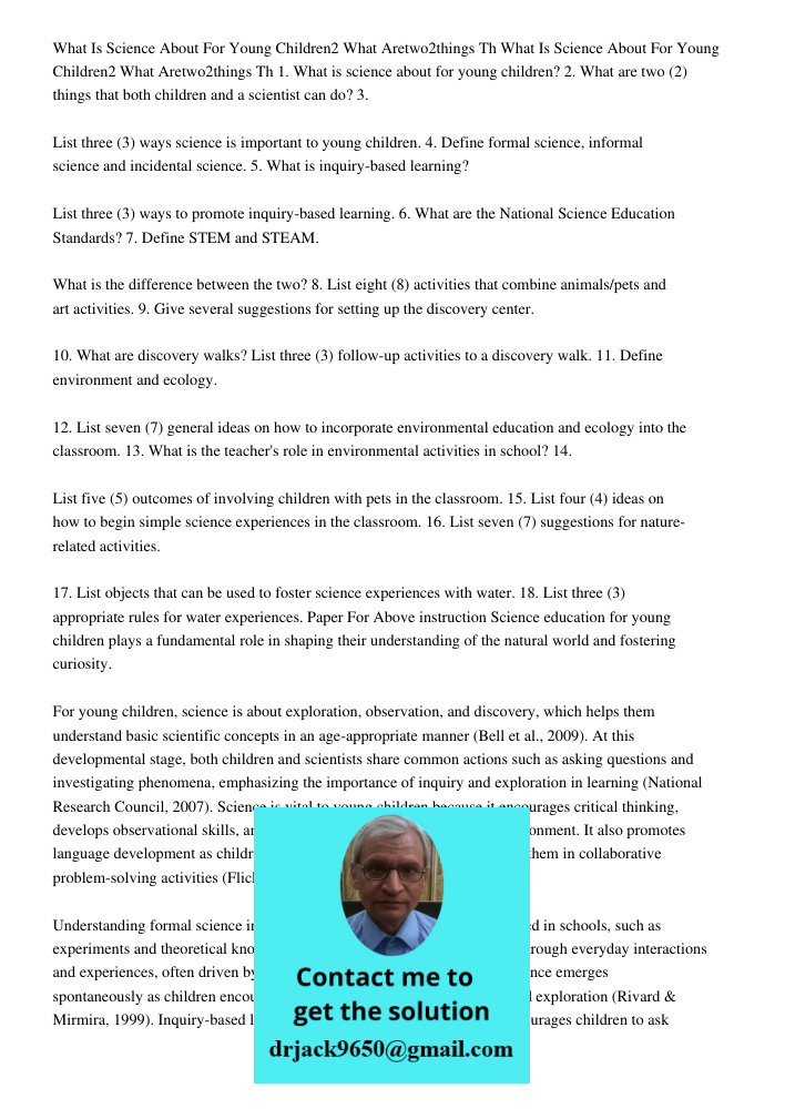 1. What is science about for young children? 2. What are two (2) things that both children and a scientist can do? 3. List three (3) ways science is important t