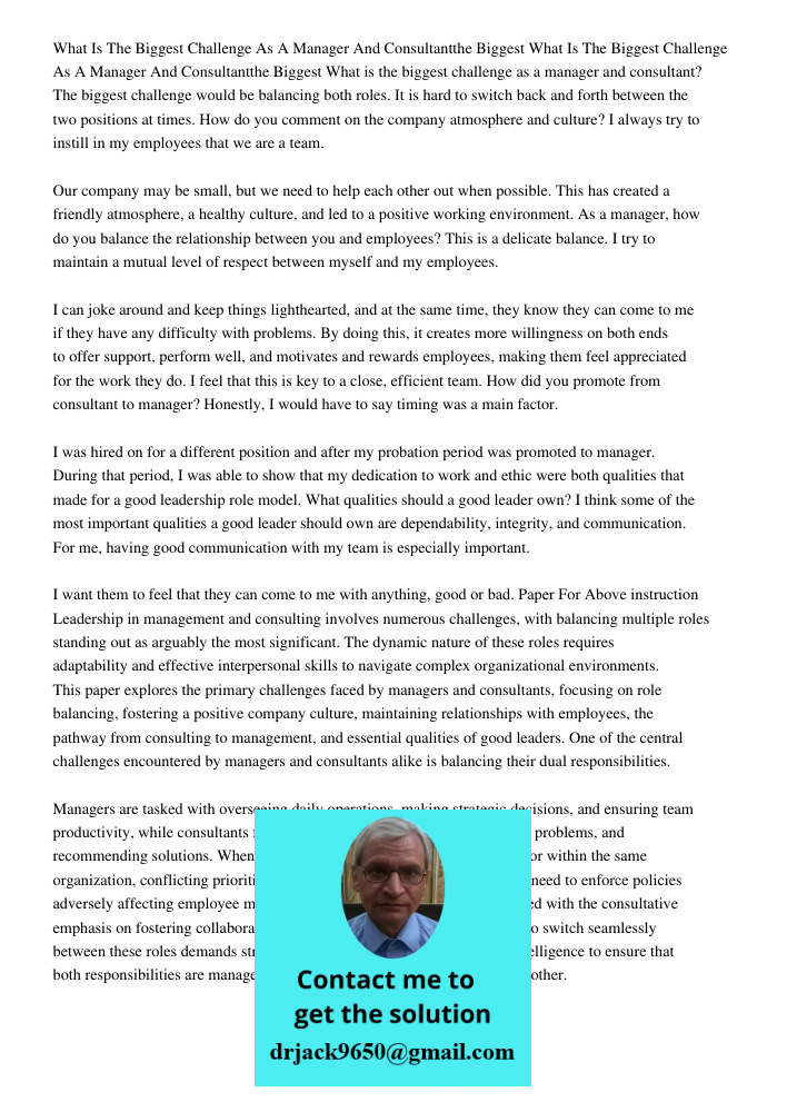 What is the biggest challenge as a manager and consultant? The biggest challenge would be balancing both roles. It is hard to switch back and forth between the 