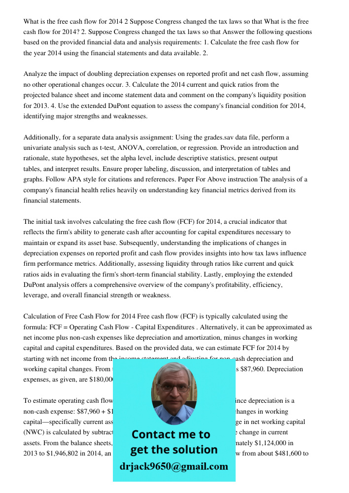 Answer the following questions based on the provided financial data and analysis requirements: 1. Calculate the free cash flow for the year 2014 using the finan