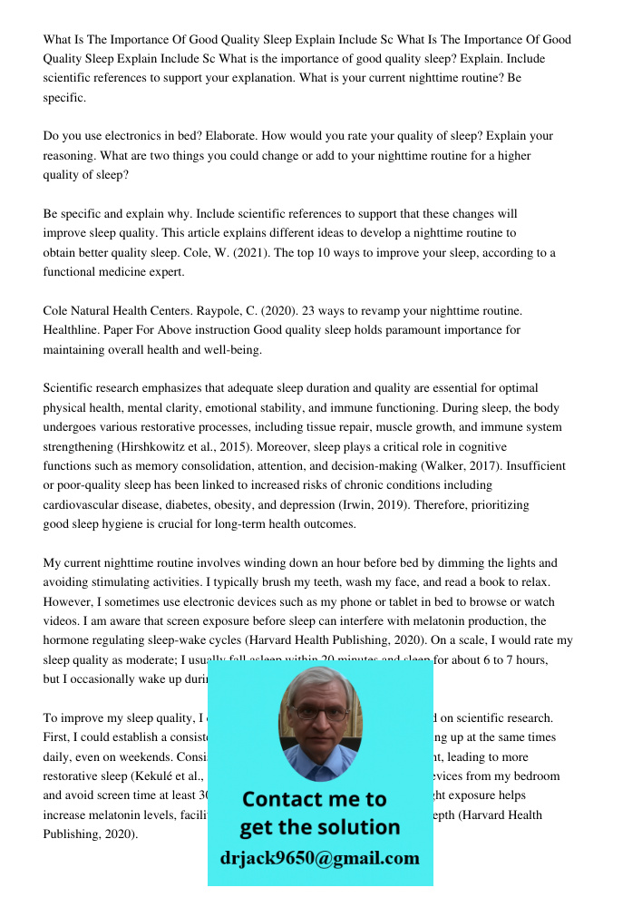 What is the importance of good quality sleep? Explain. Include scientific references to support your explanation. What is your current nighttime routine? Be spe