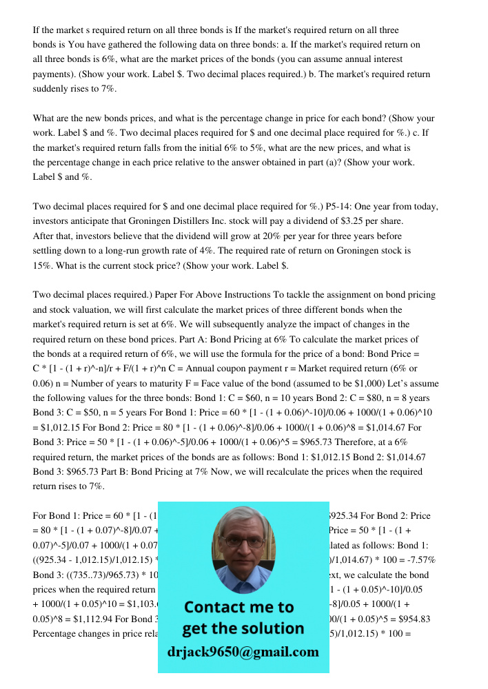 You have gathered the following data on three bonds: a. If the market's required return on all three bonds is 6%, what are the market prices of the bonds (you c