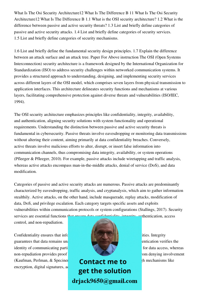 1.1 What is the OSI security architecture? 1.2 What is the difference between passive and active security threats? 1.3 List and briefly define categories of pas