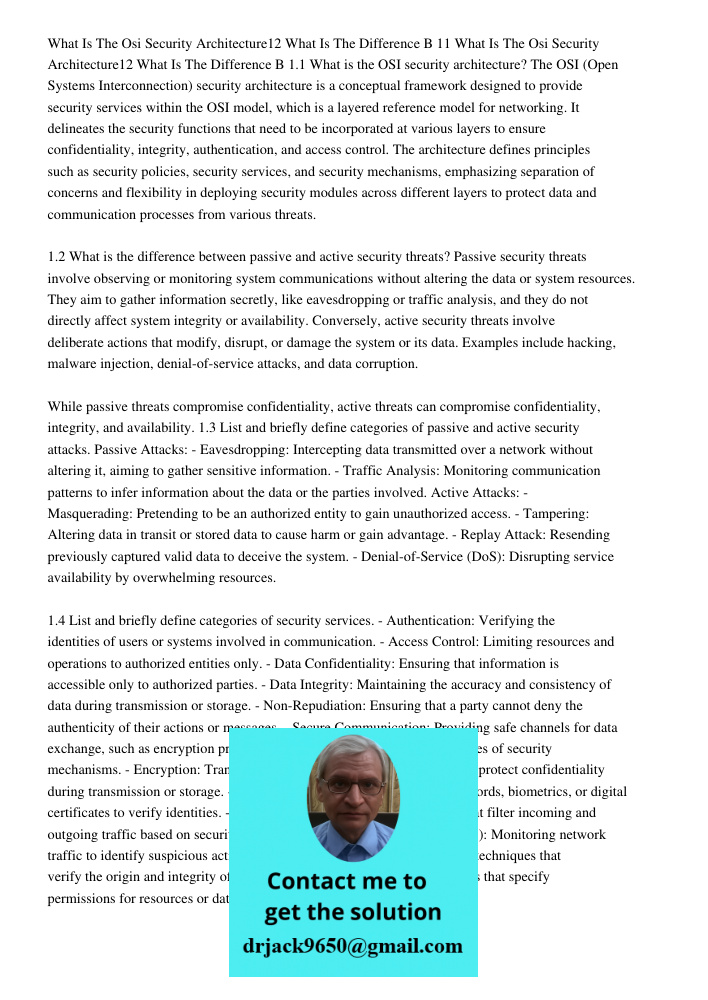 1.1 What is the OSI security architecture? The OSI (Open Systems Interconnection) security architecture is a conceptual framework designed to provide security s