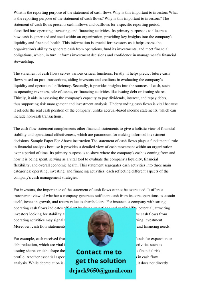 The statement of cash flows presents cash inflows and outflows for a specific reporting period, classified into operating, investing, and financing activities. 