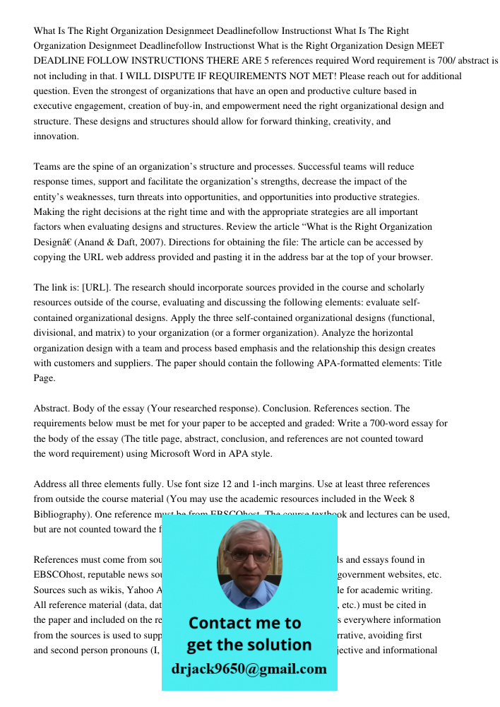 What is the Right Organization Design MEET DEADLINE FOLLOW INSTRUCTIONS THERE ARE 5 references required Word requirement is 700/ abstract is not including in th