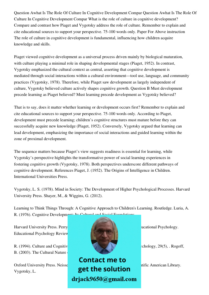 What is the role of culture in cognitive development? Compare and contrast how Piaget and Vygotsky address the role of culture. Remember to explain and cite edu