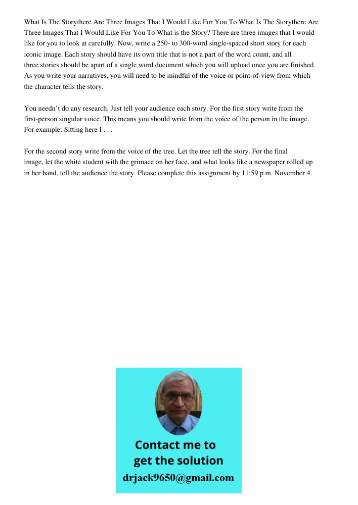 What is the Story? There are three images that I would like for you to look at carefully. Now, write a 250- to 300-word single-spaced short story for each iconi