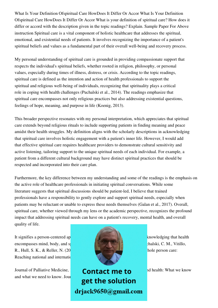 What is your definition of spiritual care? How does it differ or accord with the description given in the topic readings? Explain. Sample Paper For Above instru