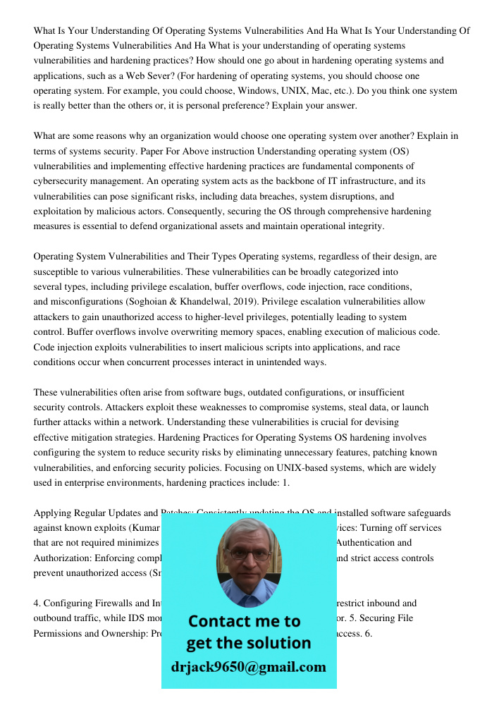 What is your understanding of operating systems vulnerabilities and hardening practices? How should one go about in hardening operating systems and applications