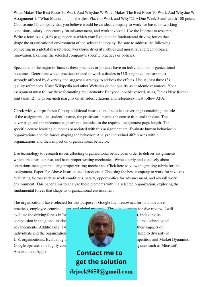Assignment 1: “What Makes ______ the Best Place to Work and Why?â€ Due Week 3 and worth 100 points Choose one (1) company that you believe would be an ideal com