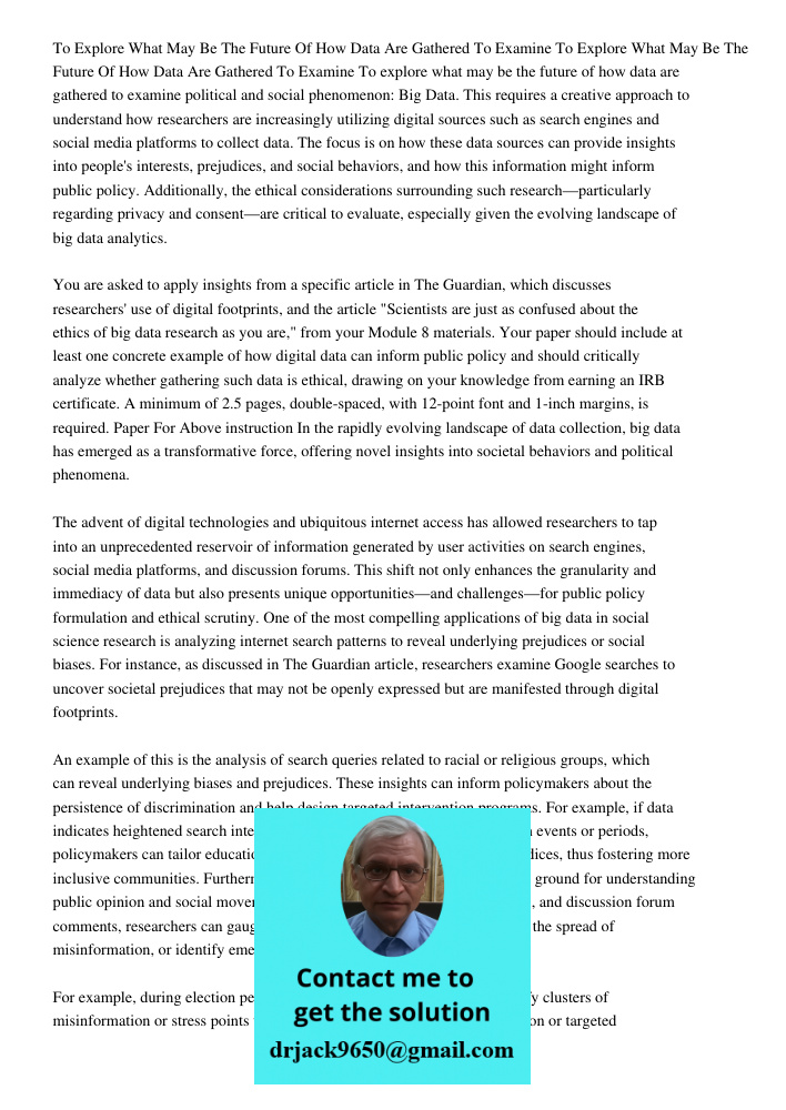 To explore what may be the future of how data are gathered to examine political and social phenomenon: Big Data. This requires a creative approach to understand
