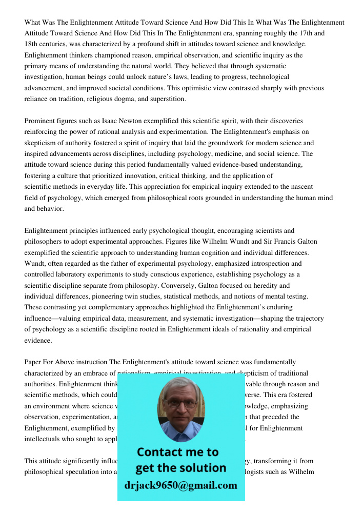 The Enlightenment era, spanning roughly the 17th and 18th centuries, was characterized by a profound shift in attitudes toward science and knowledge. Enlightenm