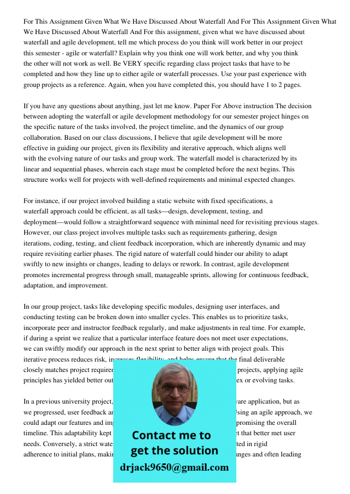 For this assignment, given what we have discussed about waterfall and agile development, tell me which process do you think will work better in our project this