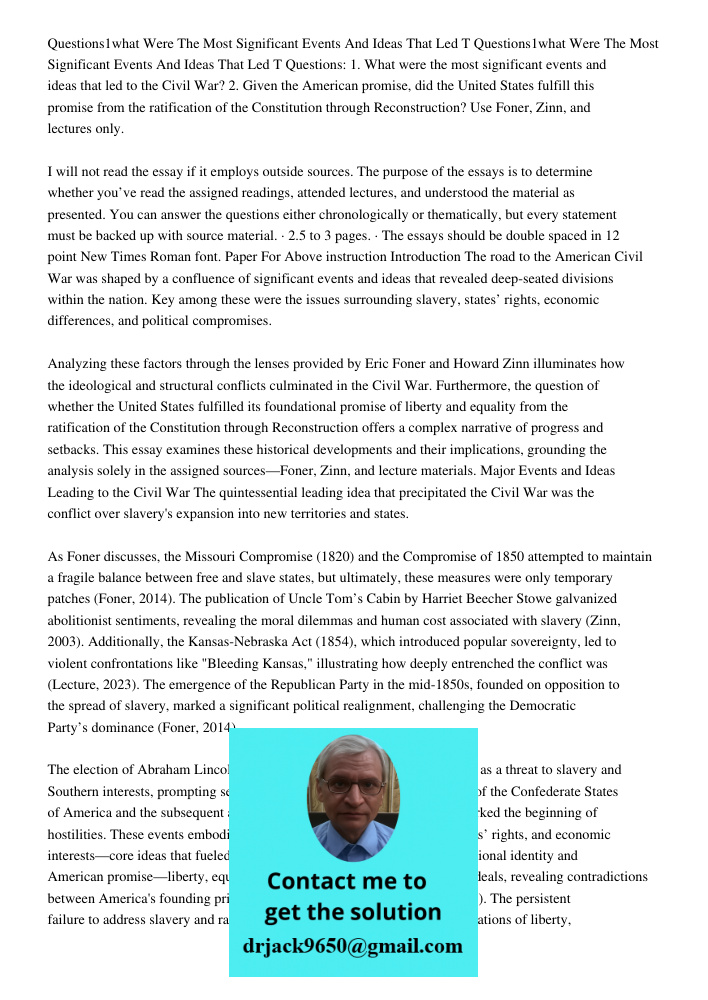 Questions: 1. What were the most significant events and ideas that led to the Civil War? 2. Given the American promise, did the United States fulfill this promi