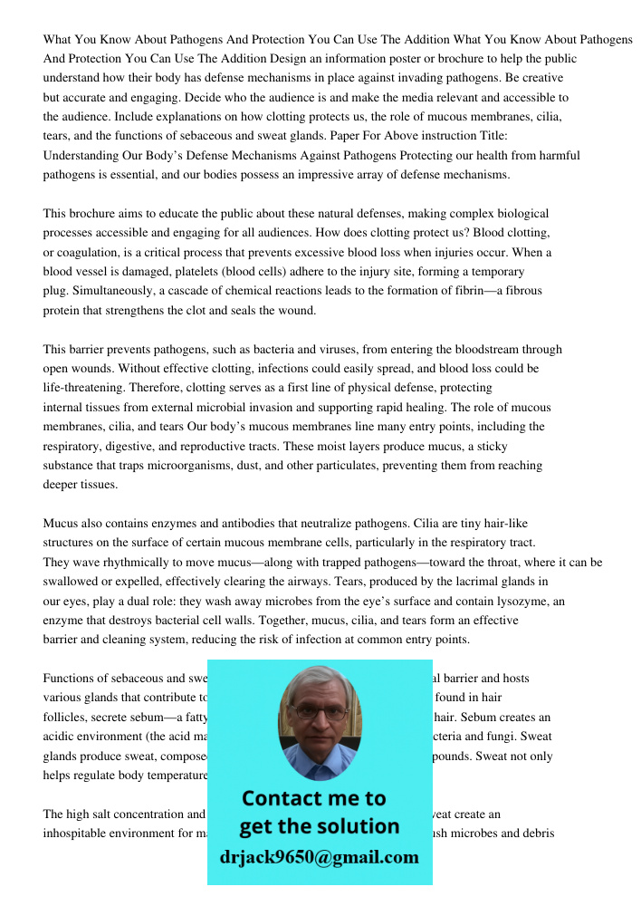 Design an information poster or brochure to help the public understand how their body has defense mechanisms in place against invading pathogens. Be creative bu