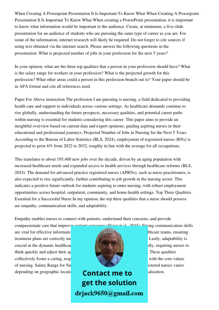 When creating a PowerPoint presentation, it is important to know what information would be important to the audience. Create, at minimum, a five-slide presentat