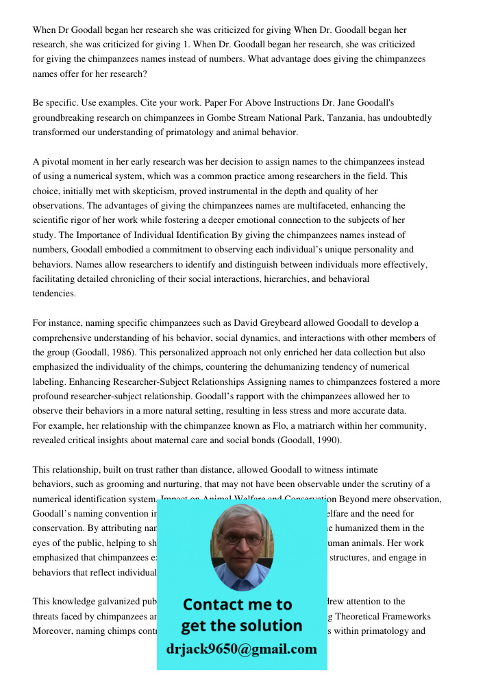 1. When Dr. Goodall began her research, she was criticized for giving the chimpanzees names instead of numbers. What advantage does giving the chimpanzees names