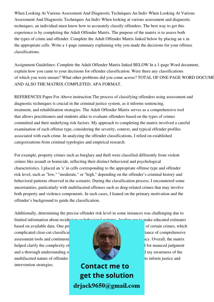 When looking at various assessment and diagnostic techniques, an individual must know how to accurately classify offenders. The best way to get this experience 