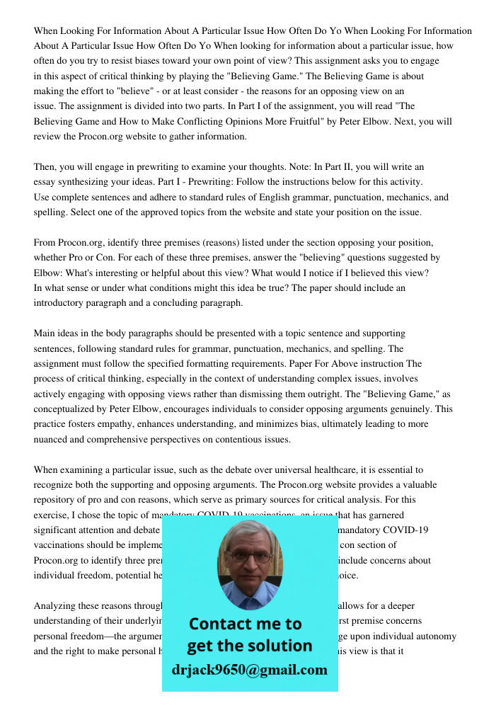 When looking for information about a particular issue, how often do you try to resist biases toward your own point of view? This assignment asks you to engage i