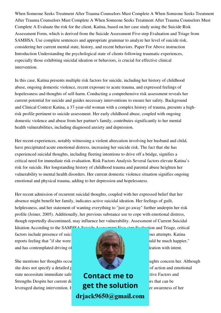 When Someone Seeks Treatment After Trauma Counselors Must Complete A Evaluate the risk for the client, Katina, based on her case study using the Suicide Risk As
