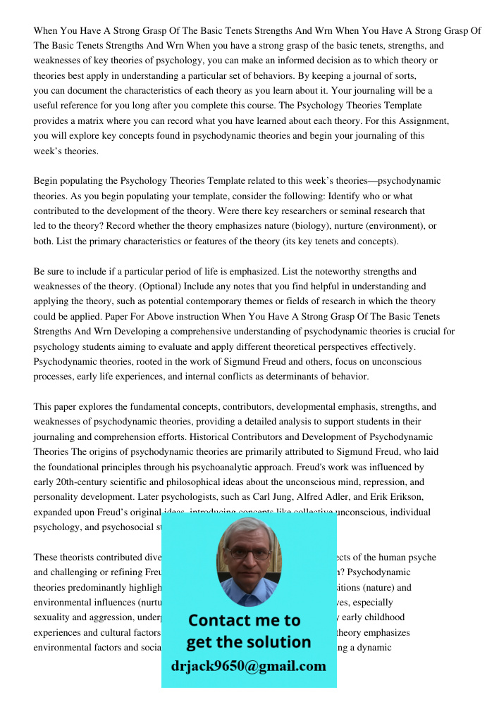 When you have a strong grasp of the basic tenets, strengths, and weaknesses of key theories of psychology, you can make an informed decision as to which theory 