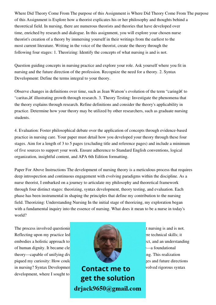 Explore how a theorist explicates his or her philosophy and thoughts behind a theoretical field. In nursing, there are numerous theorists and theories that have