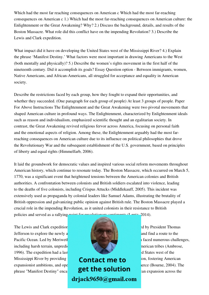 1.) Which had the most far-reaching consequences on American culture: the Enlightenment or the Great Awakening? Why? 2.) Discuss the background, details, and re