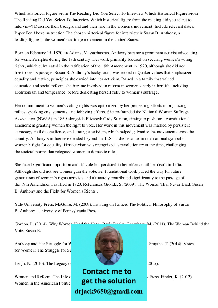 Which historical figure from the reading did you select to interview? Describe their background and their role in the women's movement. Include relevant dates. 