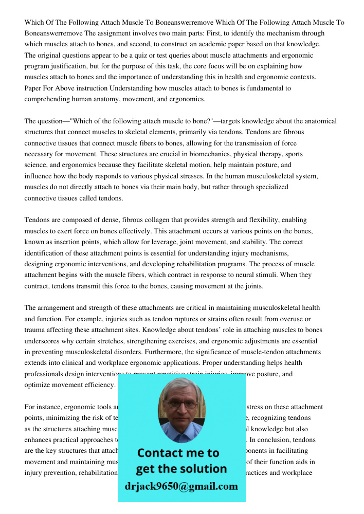 The assignment involves two main parts: First, to identify the mechanism through which muscles attach to bones, and second, to construct an academic paper based