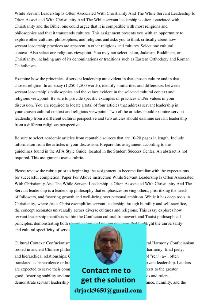 While servant leadership is often associated with Christianity and the Bible, one could argue that it is compatible with most religions and philosophies and tha