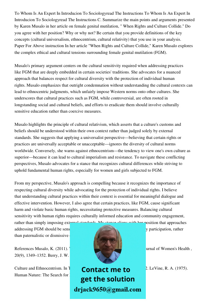C. Summarize the main points and arguments presented by Karen Musalo in her article on female genital mutilation, " When Rights and Culture Collide." Do you agr