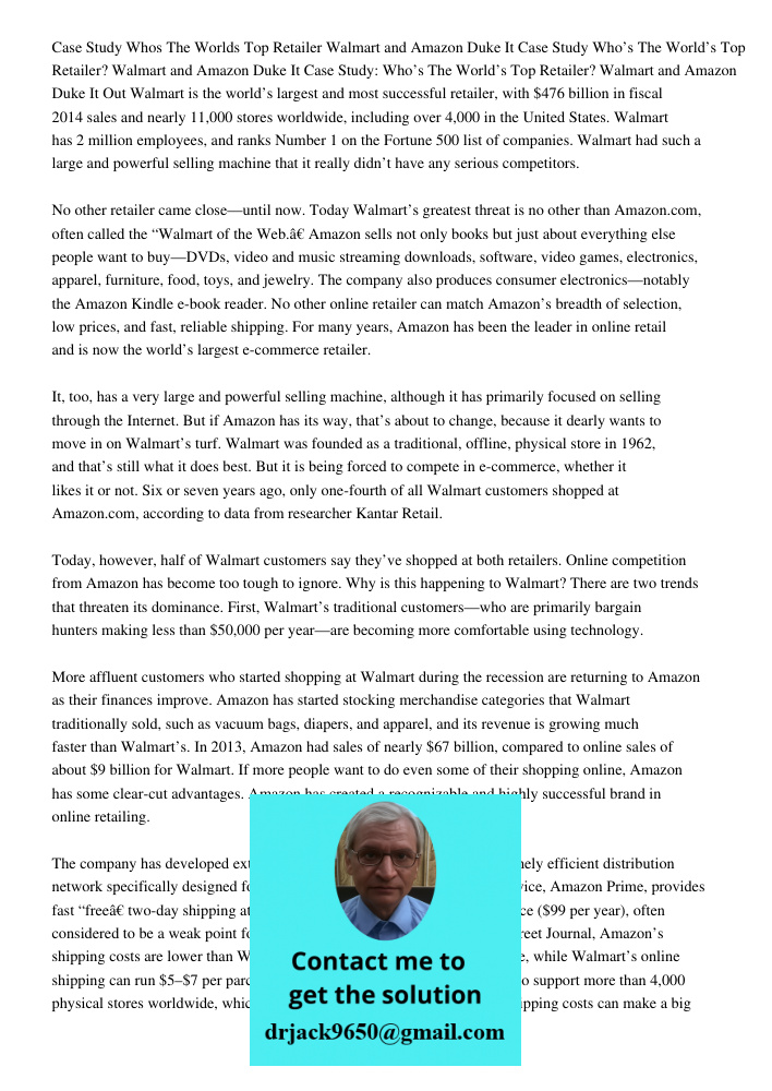 Case Study: Who’s The World’s Top Retailer? Walmart and Amazon Duke It Out Walmart is the world’s largest and most successful retailer, with $476 billion in fis